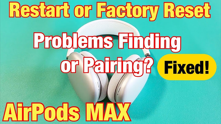 AirPods Max: How Restart & Factory Reset (Problems with Finding or Pairing? Fixed!)