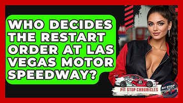 Who Decides The Restart Order At Las Vegas Motor Speedway? - Pit Stop Chronicles