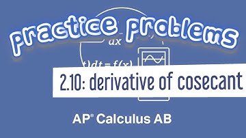 AP Calculus AB 2.10 Derive the Derivative of Cosecant Using Quotient Rule