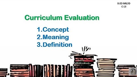 Concept, Meaning and Definition of Curriculum Evaluation |SEND Awareness
