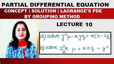 Partial Differential Equation – Concept And Solution of Lagrange’s Linear PDE By Grouping Method