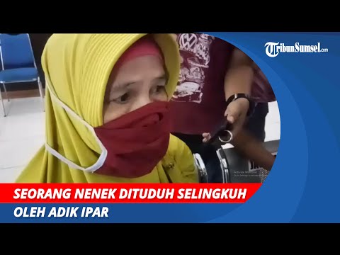 Seorang Nenek Dituduh Selingkuh Oleh Adik Ipar