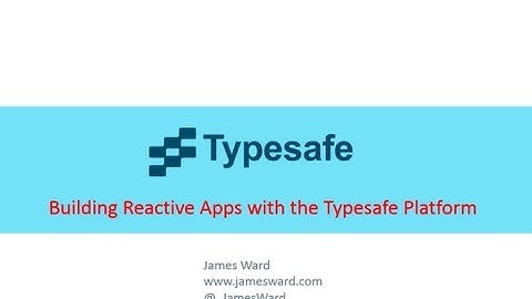 Building Reactive Apps with the Typesafe Platform