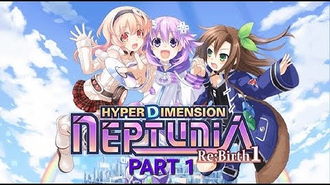 Neptunia Re;Birth 1 Playthrough (Part 1) - Meeting Compa and IF
