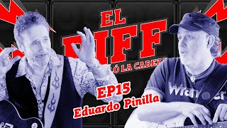 EL RIFF QUE ME VOLÓ LA CABEZA - #15 - EDUARDO PINILLA