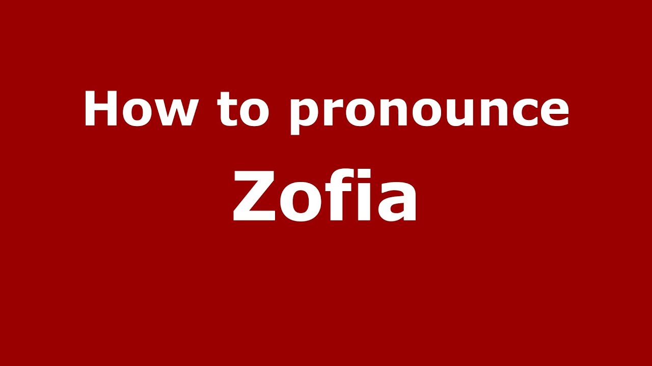 How To Pronounce Zofia (Polish/Poland) - Pronouncenames.Com