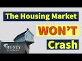 Why the Housing Market WILL NOT CRASH in 2021 or 2022