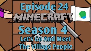 Minecraft - Episode 24 - Let's Go And Meet The Village People (Season 4)