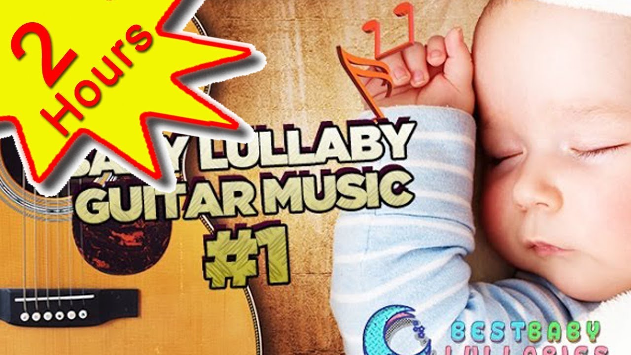 ? Guitar Baby Music Lullaby Songs To Relax and Go to Sleep 2 HOURS Babies Lullabies Song ♥