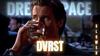 DVRST - Dream space Patrick Bateman EDIT