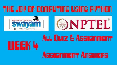 The Joy Of Computing Using Python | week 4 | Quiz And Assignment Answers | Swayam NPTEL