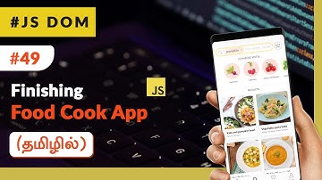 #49 - Finishing Food Cook App - (தமிழில்) (Tamil) | JavaScript DOM