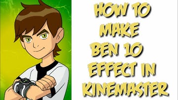 How to make Ben 10 effect in kinemaster Tutorial