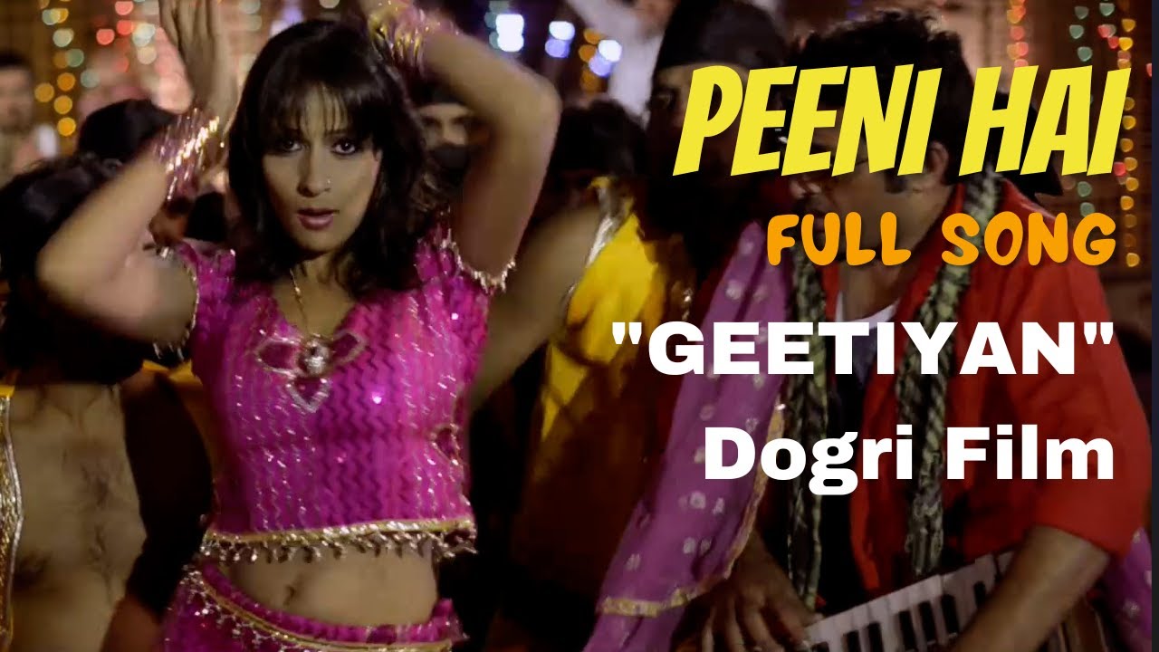 Peeni Hai Peeni Hai FULL song of biggest dogri movie Geetiyan  Super Hit Dogri Film GEETIYAN