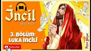 İnci̇l Türkçe 3 Bölüm Luka İncili Sesli Kitap