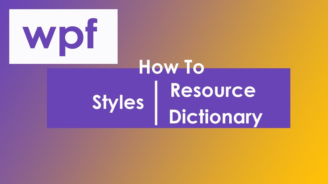 How To In WPF Styles Resource Dictionary 