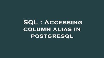 SQL : Accessing column alias in postgresql