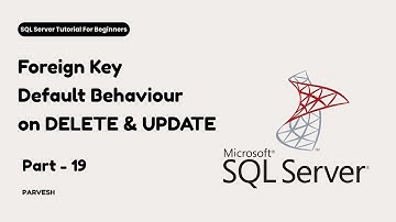 SQL Server Foreign Key Default Behavior | DELETE & UPDATE Explained