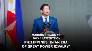 Marcos speaks at Lowy Institute on Philippines ‘in an era of great power rivalry’