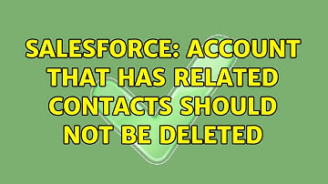 Salesforce: Account that has related contacts should not be deleted (3 Solutions!!)
