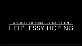 How to sing - Helplessly Hoping - a vocal tutorial by Carry On