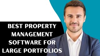 Best Property Management Software For Large Portfolios