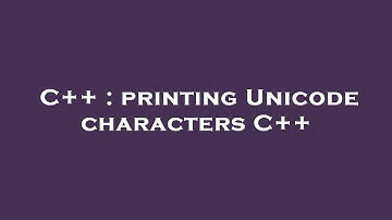 C++ : printing Unicode characters C++