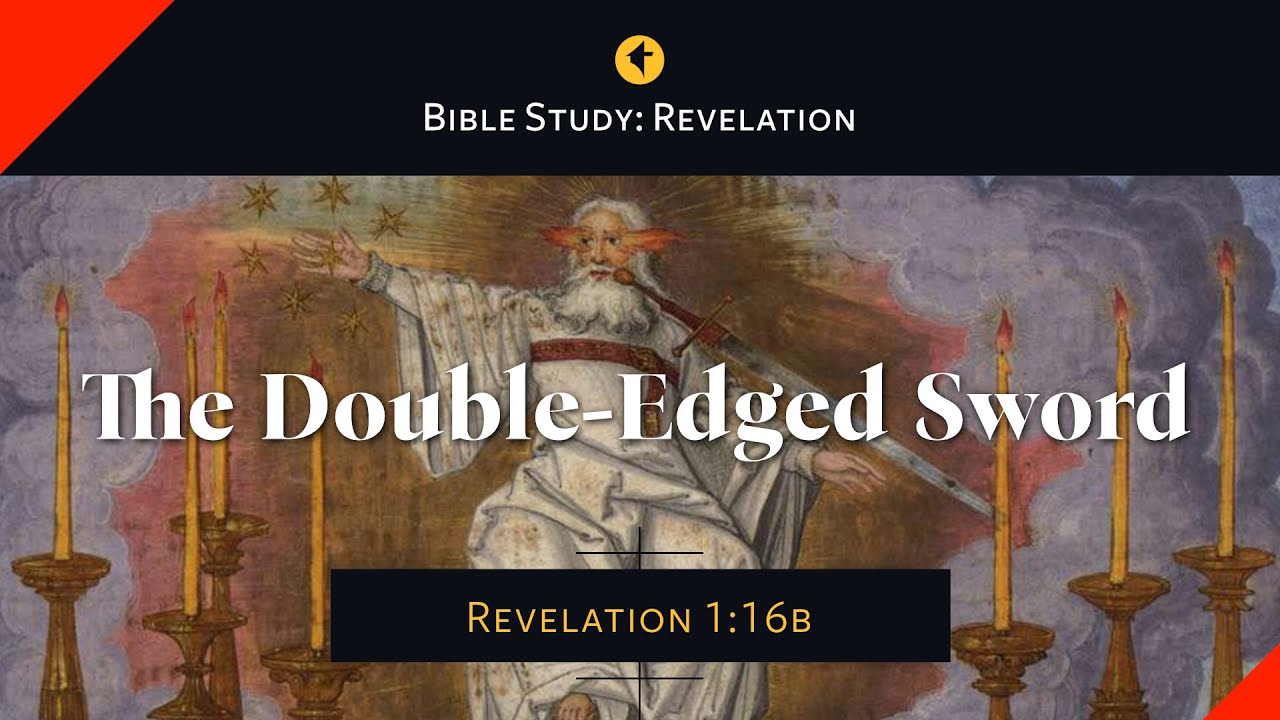 Revelation 1:16b Bible Study: "The Double-Edged Sword"