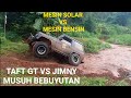 TAFT GT  VS TUBULAR VS JIP 1000cc KUAT MANA | OFFROAD EXTREME