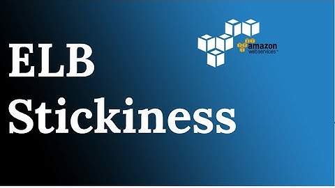 #23 ELB stickiness | What is Sticky Session in ELB | ELB - Sticky Sessions