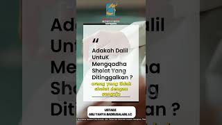 [SHORT] Adakah Dalil UntuK Mengqadha Sholat Yang Ditinggalkan - Ust Badru Salam, Lc