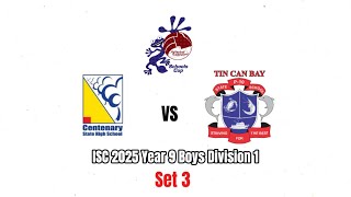 ISC 2025 - Year 9 Boys - Division 1 - Centenary SHS VS Tin Can Bay P-10 SS - Set 3