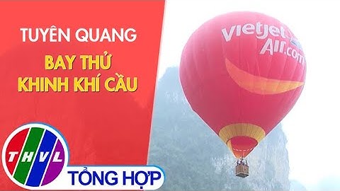 Tuyên Quang bay thử khinh khí cầu