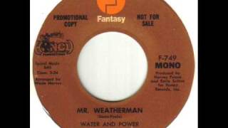 Video thumbnail of "Water And Power Mr Weatherman"