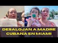 Las súplicas de madre cubana de Miami tras ser desalojada juntos con sus hijas por no pagar la renta