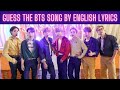 BTS QUIZ - GUESS THE SONG BY ENGLISH LYRICS