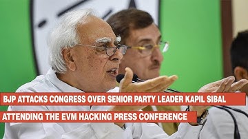 BJP attacks Congress over  Kapil Sibal attending the EVM hacking press conference