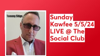 Sunday Kawfee 5/5/24 LIVE @ The Social Club