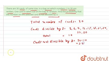 There are\r\n30 cards, of same size, in a bag on which numbers 1 to 30 are written. One\r\ncard ...