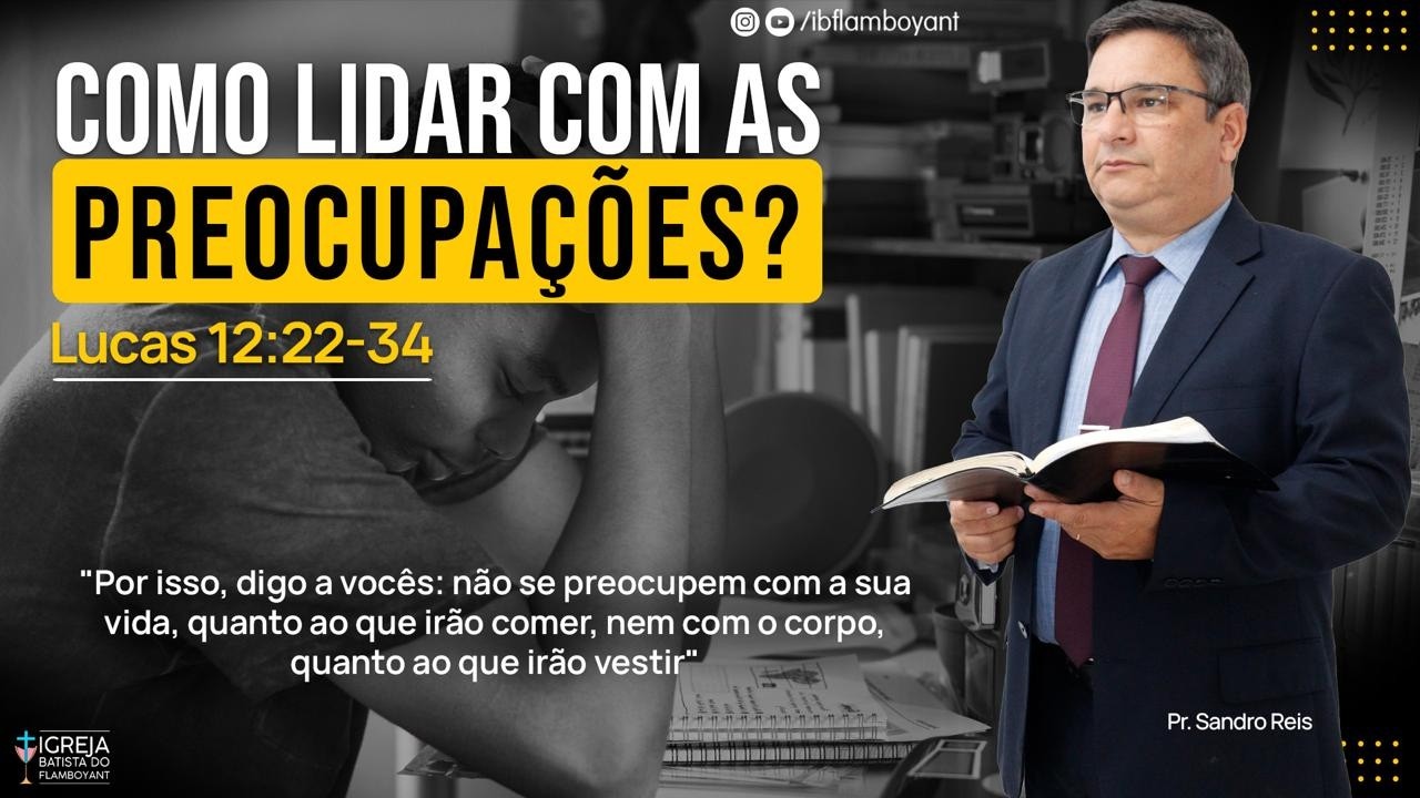 Como Lidar Com As Preocupações? - Lucas 12:22-34 - Pastor Sandro Reis - 25.02.26 - 20h .
