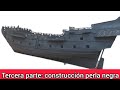 #3 Tercera parte construccion barco perla negra / building the black pearl ship model