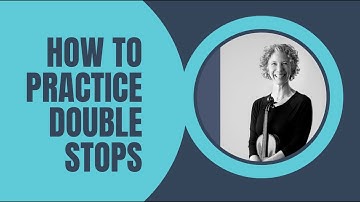 Ten Ways to Practice Violin Double Stops