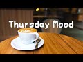 Thursday Mood ~ chill music mix Coffee Shop ☕ Background Music for Relaxing and Working