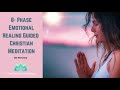 8 phase emotional healing guided christian meditation  the christian meditator