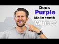 Does Purple Really Make Your Teeth Whiter?