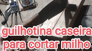 guilhotina caseira para cortar milho