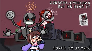 Censory-Overload, but KB sings the whole song...