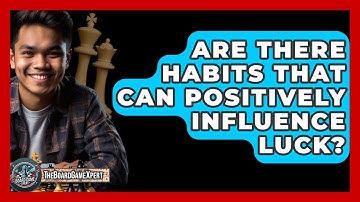Are There Habits That Can Positively Influence Luck? - The Board Game Xpert