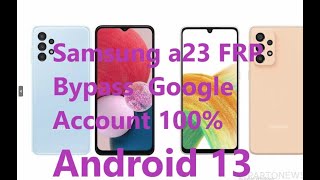 Samsung a23 FRP Bypass  Google Account 100%  Android 13