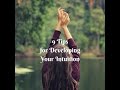 9 Tips for Developing Your Intuition